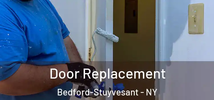 Door Replacement Bedford-Stuyvesant - NY