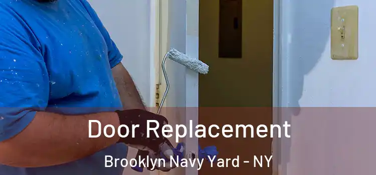 Door Replacement Brooklyn Navy Yard - NY