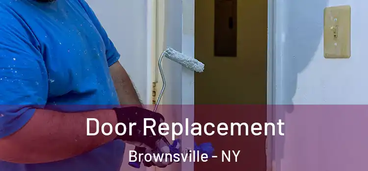 Door Replacement Brownsville - NY
