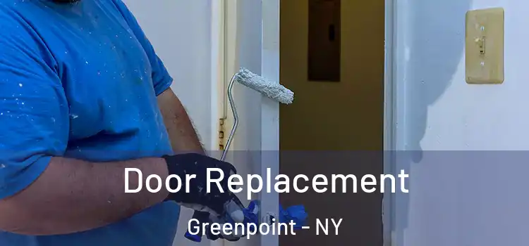 Door Replacement Greenpoint - NY