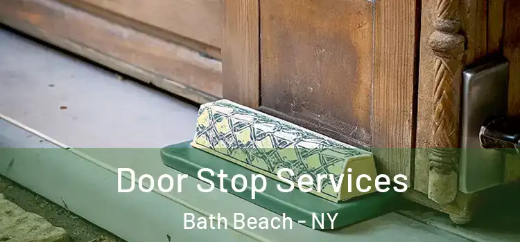  Door Stop Services Bath Beach - NY