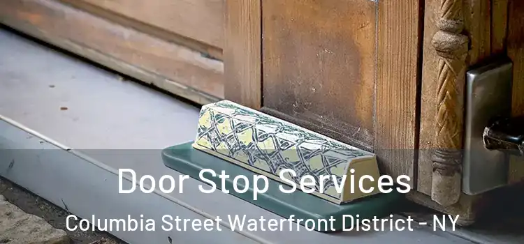 Door Stop Services Columbia Street Waterfront District - NY