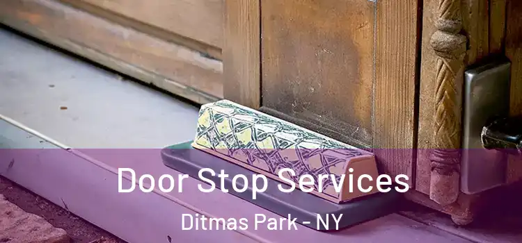 Door Stop Services Ditmas Park - NY