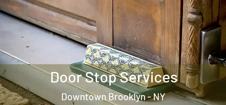 Door Stop Services Downtown Brooklyn - NY