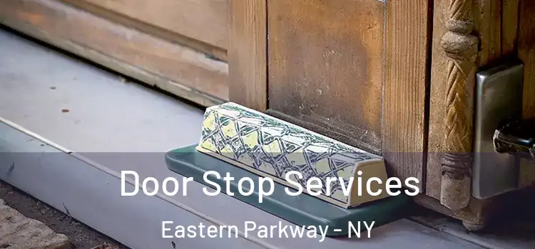  Door Stop Services Eastern Parkway - NY