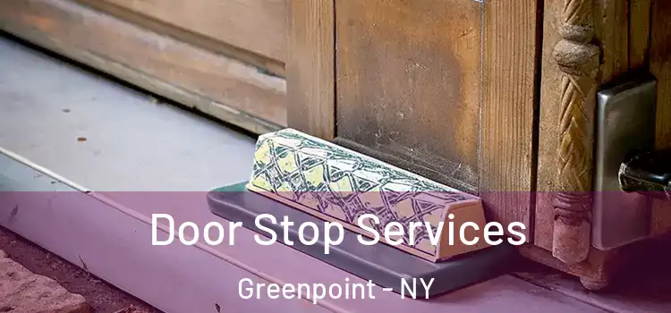  Door Stop Services Greenpoint - NY