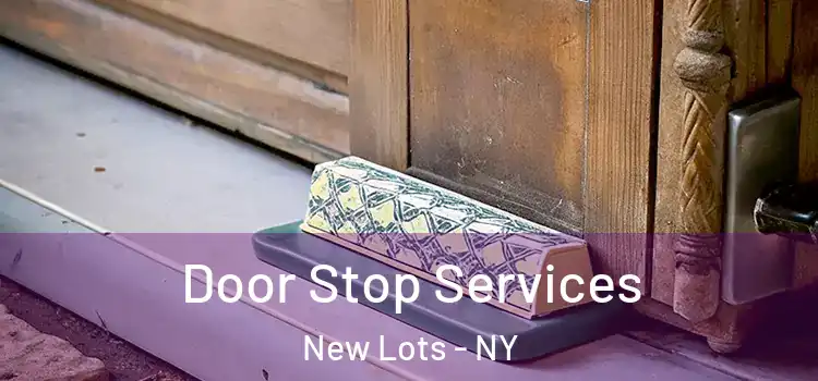 Door Stop Services New Lots - NY