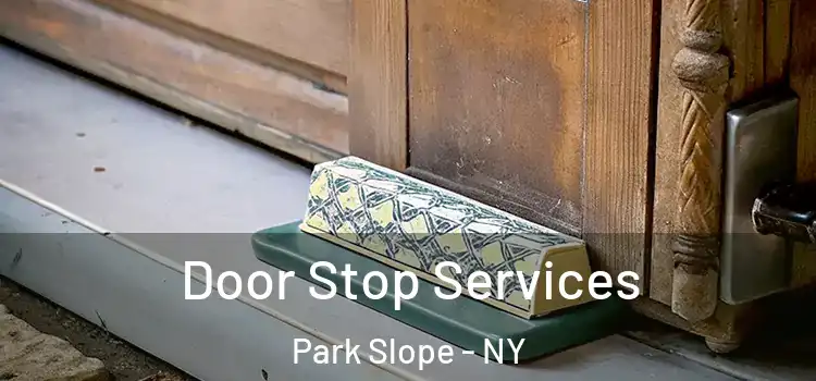 Door Stop Services Park Slope - NY
