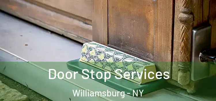  Door Stop Services Williamsburg - NY