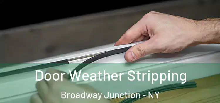 Door Weather Stripping Broadway Junction - NY