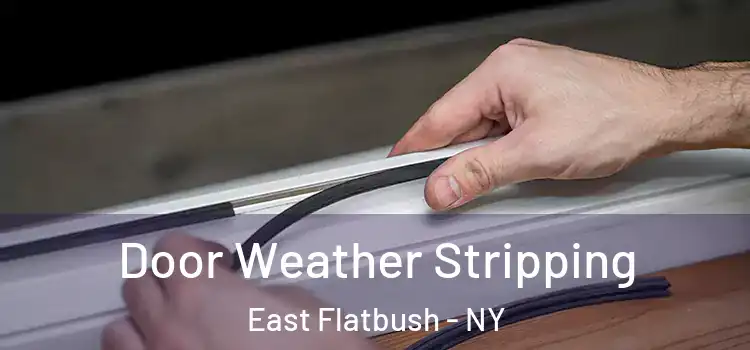 Door Weather Stripping East Flatbush - NY