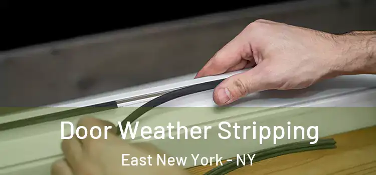 Door Weather Stripping East New York - NY