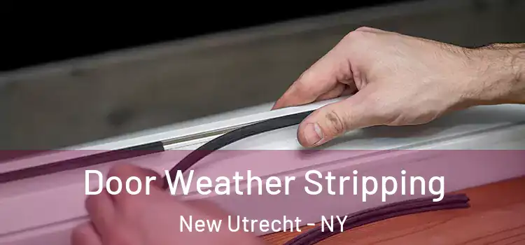 Door Weather Stripping New Utrecht - NY
