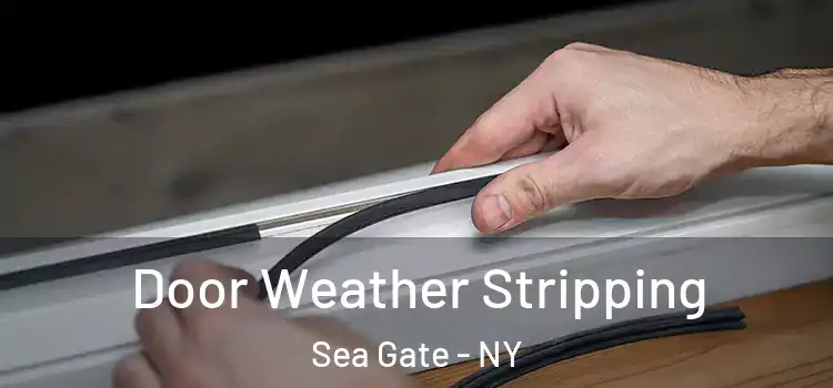Door Weather Stripping Sea Gate - NY