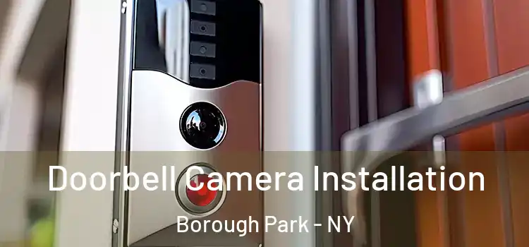  Doorbell Camera Installation Borough Park - NY