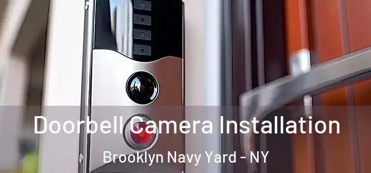  Doorbell Camera Installation Brooklyn Navy Yard - NY