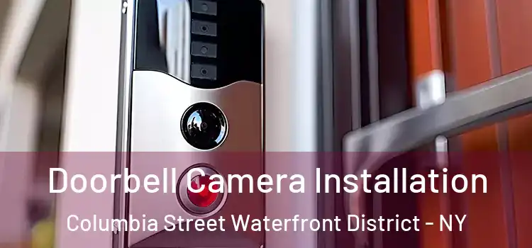 Doorbell Camera Installation Columbia Street Waterfront District - NY
