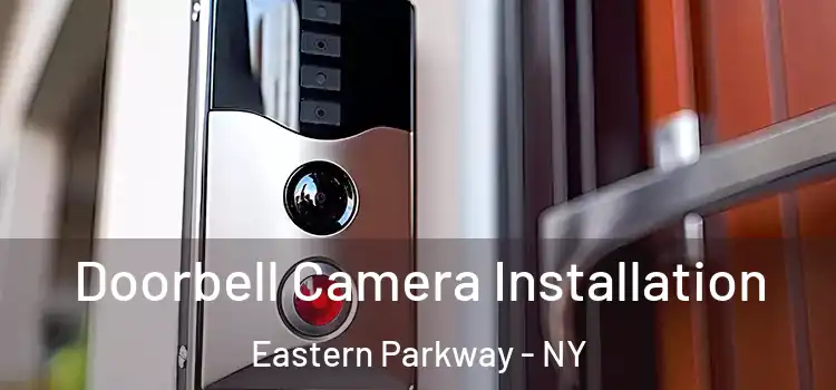  Doorbell Camera Installation Eastern Parkway - NY