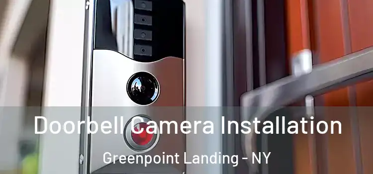  Doorbell Camera Installation Greenpoint Landing - NY