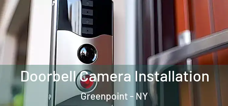  Doorbell Camera Installation Greenpoint - NY