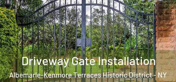 Driveway Gate Installation Albemarle-Kenmore Terraces Historic District - NY