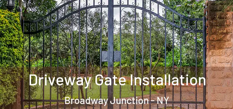 Driveway Gate Installation Broadway Junction - NY