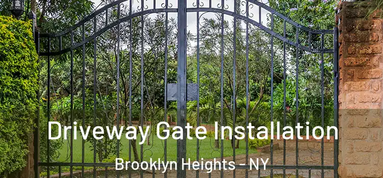  Driveway Gate Installation Brooklyn Heights - NY