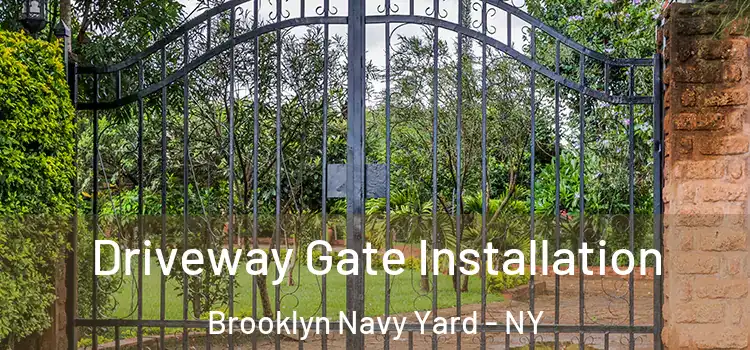 Driveway Gate Installation Brooklyn Navy Yard - NY