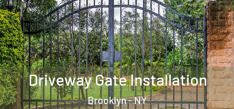Driveway Gate Installation Brooklyn - NY