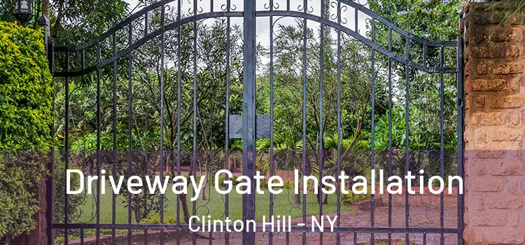Driveway Gate Installation Clinton Hill - NY
