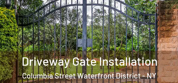 Driveway Gate Installation Columbia Street Waterfront District - NY