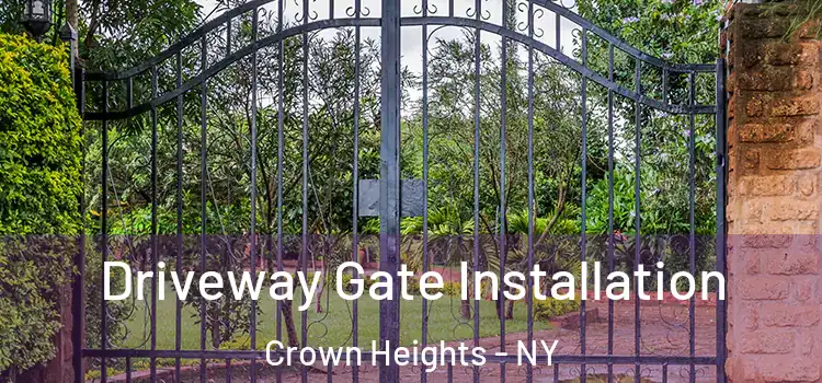 Driveway Gate Installation Crown Heights - NY