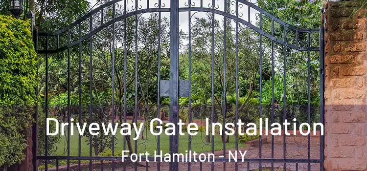 Driveway Gate Installation Fort Hamilton - NY