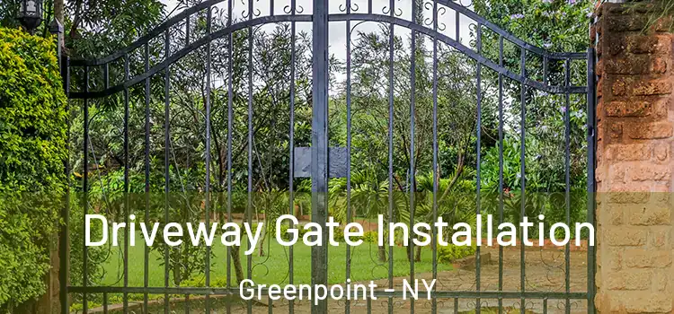  Driveway Gate Installation Greenpoint - NY
