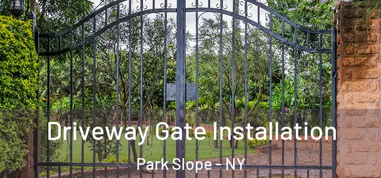 Driveway Gate Installation Park Slope - NY