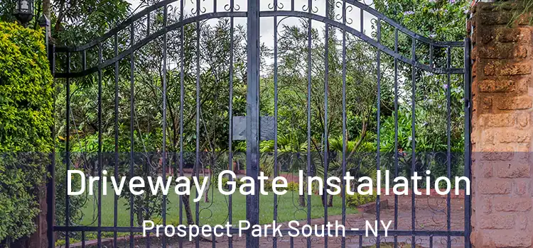 Driveway Gate Installation Prospect Park South - NY