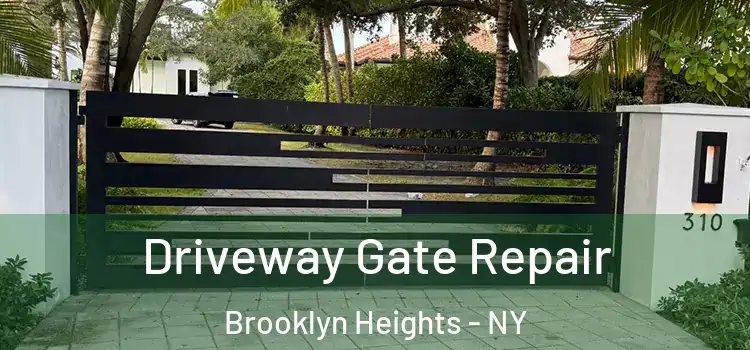 Driveway Gate Repair Brooklyn Heights - NY
