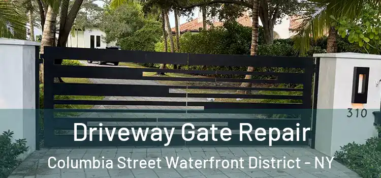  Driveway Gate Repair Columbia Street Waterfront District - NY