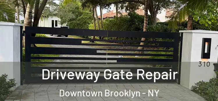 Driveway Gate Repair Downtown Brooklyn - NY