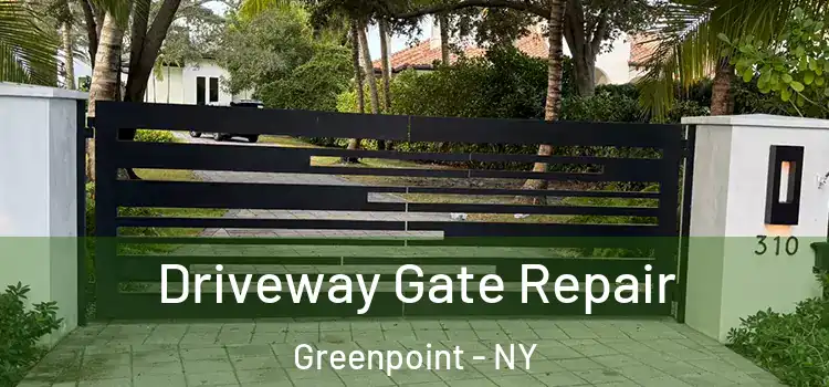 Driveway Gate Repair Greenpoint - NY