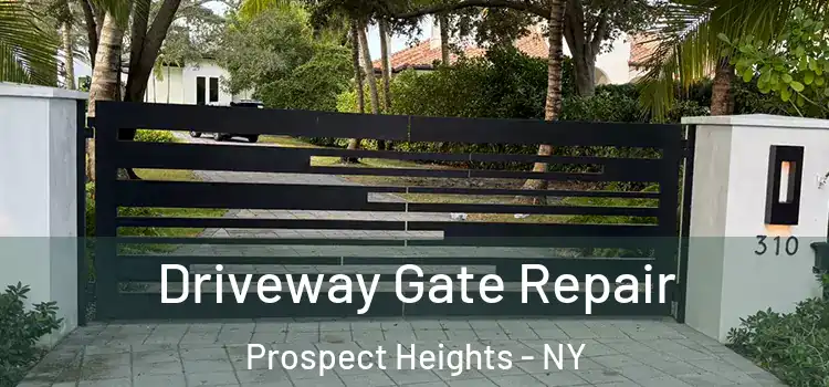Driveway Gate Repair Prospect Heights - NY