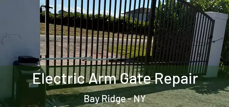 Electric Arm Gate Repair Bay Ridge - NY