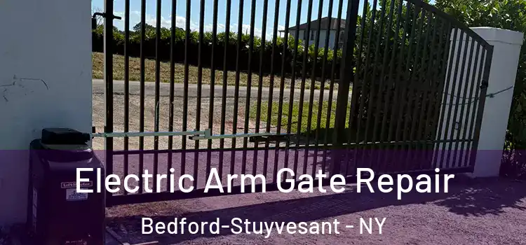  Electric Arm Gate Repair Bedford-Stuyvesant - NY