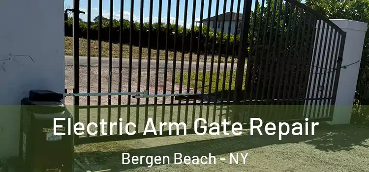 Electric Arm Gate Repair Bergen Beach - NY