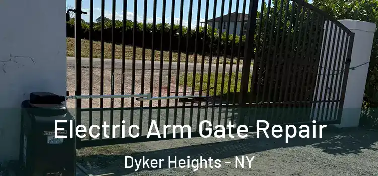 Electric Arm Gate Repair Dyker Heights - NY