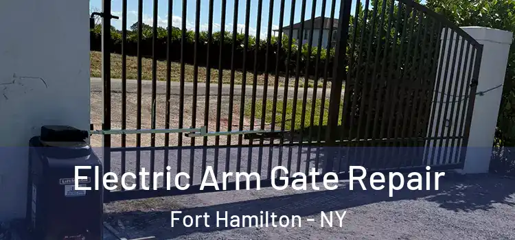  Electric Arm Gate Repair Fort Hamilton - NY