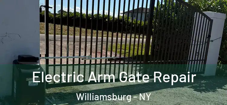 Electric Arm Gate Repair Williamsburg - NY