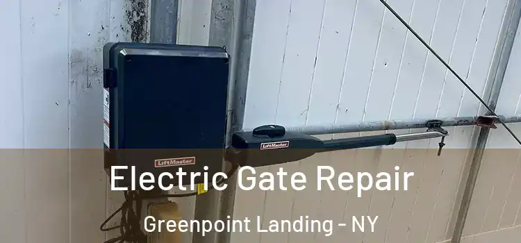 Electric Gate Repair Greenpoint Landing - NY