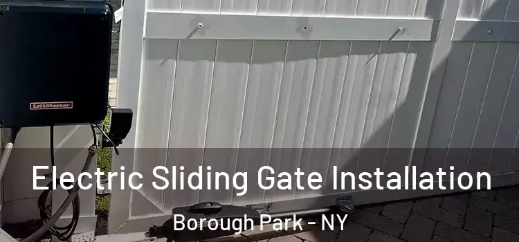 Electric Sliding Gate Installation Borough Park - NY