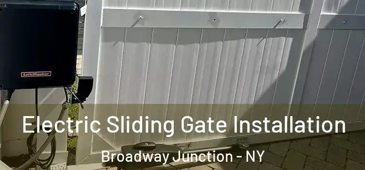 Electric Sliding Gate Installation Broadway Junction - NY